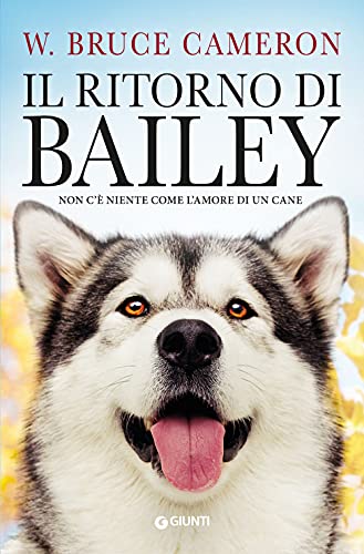 Il ritorno di Bailey: Non c'è niente come l'amore di un cane von A