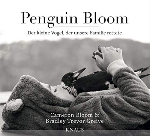 Penguin Bloom: Der kleine Vogel, der unsere Familie rettete Penguin Bloom: Der kleine Vogel, der unsere Familie rettete