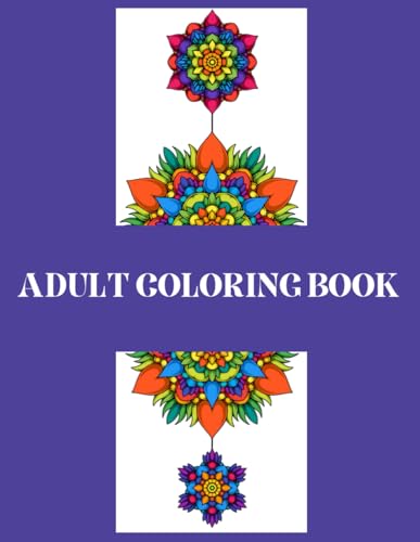 ADULT COLORING BOOK: Adult Coloring Book: An Adult Coloring Book with Amazing, Fun, Cozy and Relaxing Illustration | Animals, Mandalas, Florals, etc. | 55 Pages von Independently published