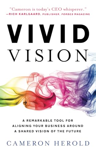 Vivid Vision: A Remarkable Tool For Aligning Your Business Around a Shared Vision of the Future von Lioncrest Publishing