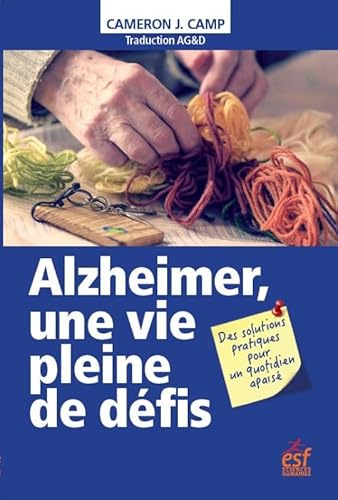 Alzheimer, une vie pleine de défis: des solutions pratiques pour un quotidien apaisé Alzheimer, une vie pleine de défis: des solutions pratiques pour un quotidien apaisé
