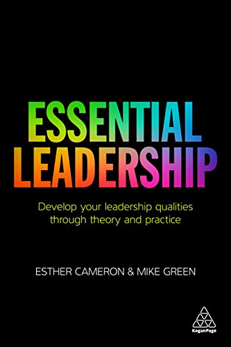 Essential Leadership: Develop Your Leadership Qualities Through Theory and Practice von Kogan Page