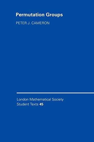 LMSST: 45 Permutation Groups (London Mathematical Society Student Texts, 45)