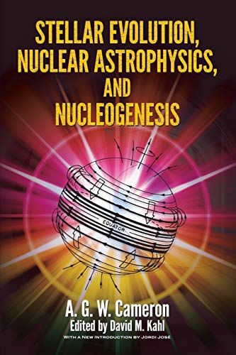 Stellar Evolution, Nuclear Astrophysics, and Nucleogenesis (Dover Books on Physics)