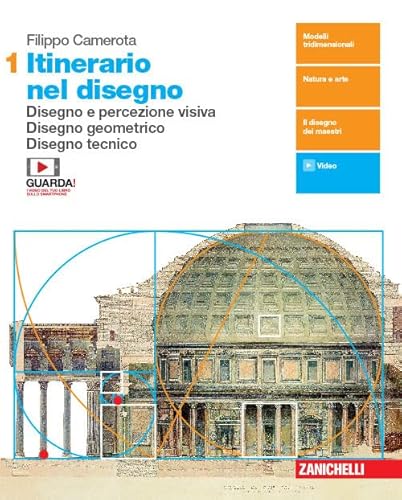 Itinerario nel disegno. Per le Scuole superiori. Con e-book. Con espansione online. Disegno e percezione visiva. Disegno geometrico. Disegno tecnico (Vol. 1)