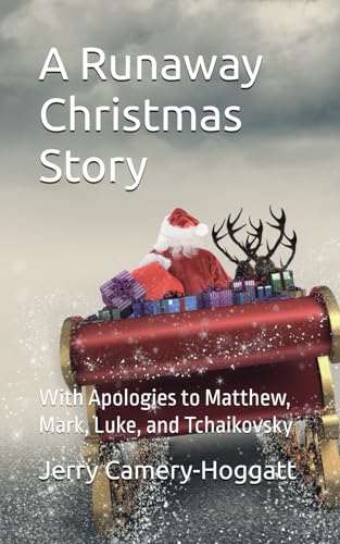 A Runaway Christmas Story: With Apologies to Matthew, Mark, Luke, and Tchaikovsky von Independently published