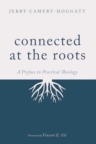 Connected at the Roots: A Preface to Practical Theology von Cascade Books