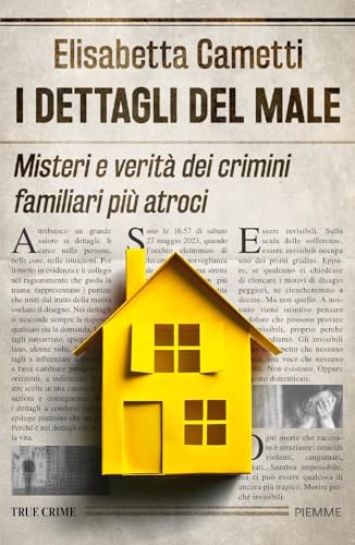 I dettagli del male. Misteri e verità dei crimini familiari più atroci (Thriller) von Piemme