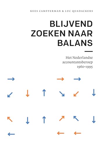 Blijvend zoeken naar balans: Het Nederlandse accountantsberoep 1960-1995 von VU University Press