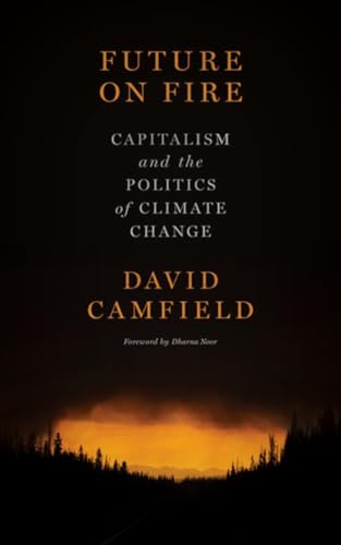 Future on Fire: Capitalism and the Politics of Climate Change von PM Press