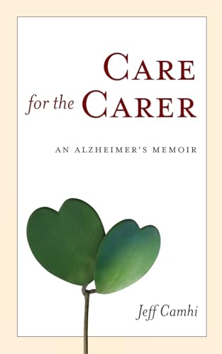 Care for the Carer: An Alzheimer's Memoir von Wheatmark