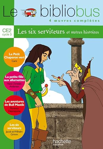 Le BiblioBus, numéro 6 : CE2 - Les six serviteurs (livre de l'élève): Cycle 3 CE2 Les six serviteurs (Livre de l'eleve) von Hachette