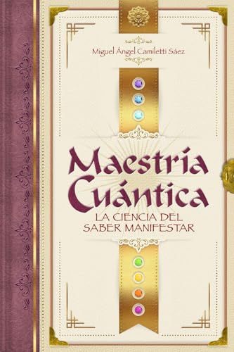 Maestría Cuántica: La ciencia del saber manifestar