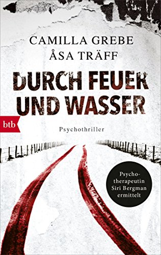 Durch Feuer und Wasser: Psychothriller (Psychotherapeutin Siri Bergmann ermittelt, Band 5) von btb Taschenbuch