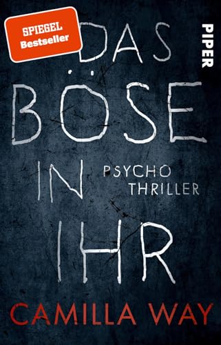 Das Böse in ihr: Psychothriller | Ein beklemmend guter Thriller, spannend bis zum Schluss von PIPER