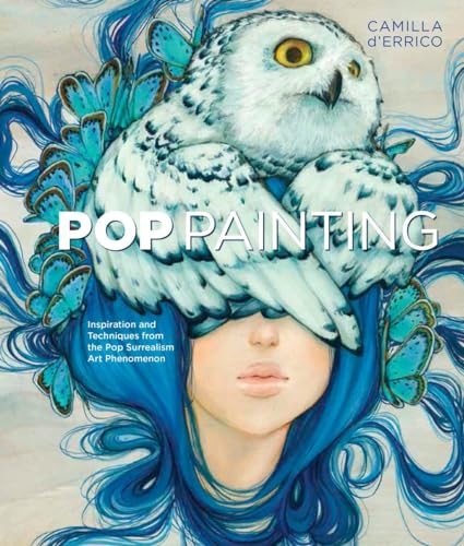 Pop Painting: Inspiration and Techniques from the Pop Surrealism Art Phenomenon von Watson-Guptill