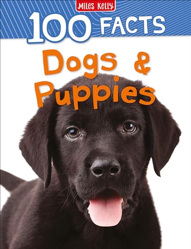 100 Facts Dogs and Puppies: Bursting with Detailed Images, Activities and Exactly 100 Amazing Facts