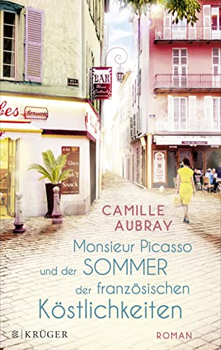 Monsieur Picasso und der Sommer der französischen Köstlichkeiten: Roman Monsieur Picasso und der Sommer der französischen Köstlichkeiten: Roman