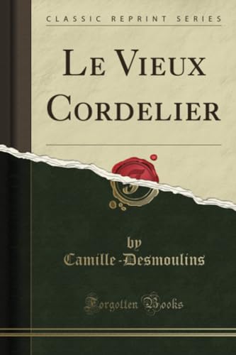 Le Vieux Cordelier (Classic Reprint) von Forgotten Books