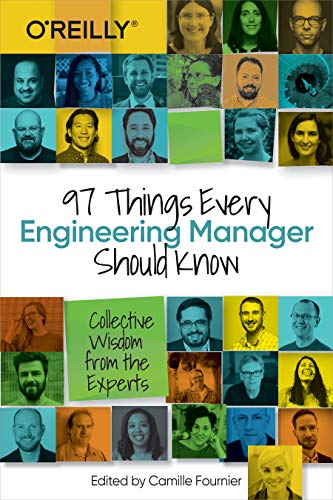 97 Things Every Engineering Manager Should Know: Collective Wisdom from the Experts von O'Reilly Media