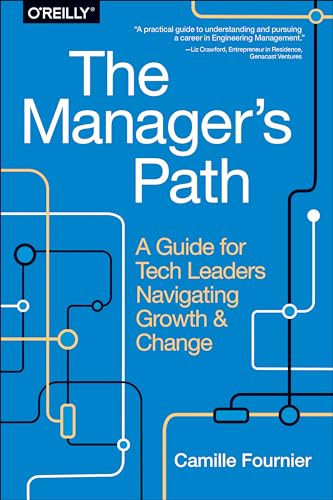 The Manager's Path: A Guide for Tech Leaders Navigating Growth and Change von O'Reilly UK Ltd.