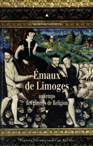 Emaux de Limoges au temps des guerres de Religion von PU Rennes