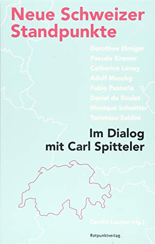 Neue Schweizer Standpunkte: Im Dialog mit Carl Spitteler von Rotpunktverlag