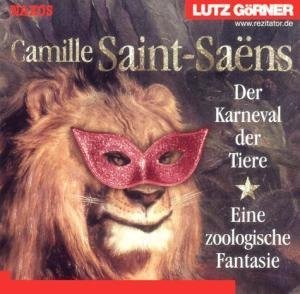 Der Karneval der Tiere. CD. . Eine zoologische Fantasie: Eine zoologisch Fantasie. Szenische Lesung mit dem Orchester der Musikgemeinschaft Marl. ... 1993 im Theater Marl (Lutz Görner-Reihe)