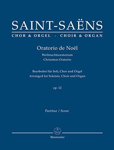 Oratorio de Noel op. 12. Bearbeitet für Soli, Chor und Orgel. Weihnachtsoratorium: Bearbeitung für Soli, Chor und Orgel Oratorio de Noel op. 12. Bearbeitet für Soli, Chor und Orgel. Weihnachtsoratorium: Bearbeitung für Soli, Chor und Orgel