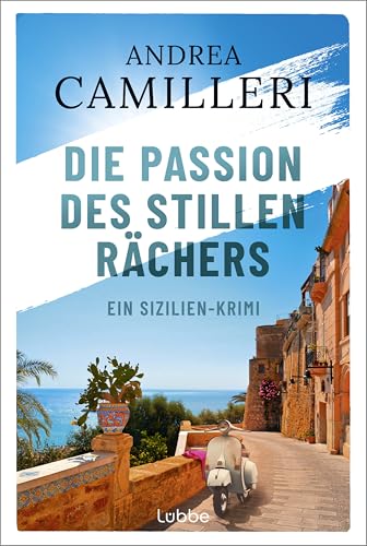 Die Passion des stillen Rächers: Ein Sizilien-Krimi. Mediterranes Sommerflair und ein geheimnisvoller Racheengel »Ein grandioser Kriminalroman« GIORNALE DI SICILIA (Commissario Montalbano, Band 8) von Lübbe