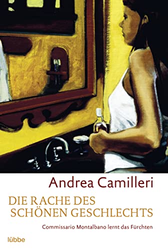 Die Rache des schönen Geschlechts: Commissario Montalbano lernt das Fürchten. Montalbano-Erzählband 3 Die Rache des schönen Geschlechts: Commissario Montalbano lernt das Fürchten. Montalbano-Erzählband 3