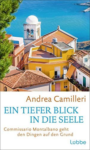 Ein tiefer Blick in die Seele: Commissario Montalbano geht den Dingen auf den Grund. Roman. Sonniges Sizilienflair und ein Theaterstück mit einem echten Toten von Lübbe