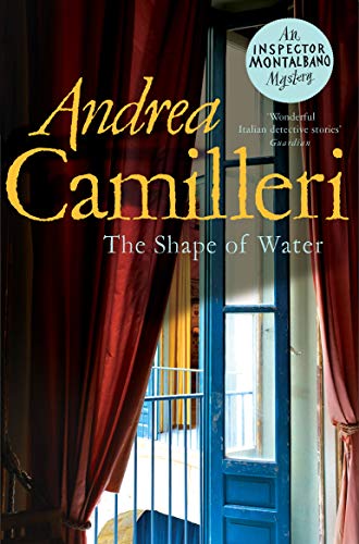 The Shape of Water: The First Thrilling Mystery in the Darkly Funny Sicilian Crime Series (Inspector Montalbano mysteries, 1)