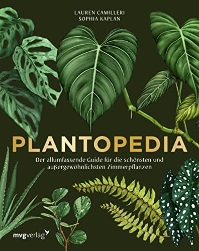 Plantopedia: Der allumfassende Guide für die schönsten und außergewöhnlichsten Zimmerpflanzen. Alles, was du zum Pflegen und Lieben deiner Pflanzen wissen musst von MVG Moderne Vlgs. Ges.