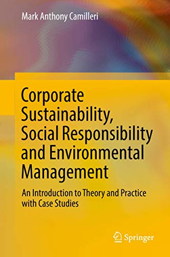Corporate Sustainability, Social Responsibility and Environmental Management: An Introduction to Theory and Practice with Case Studies (Csr, Sustainability, Ethics & Governance)