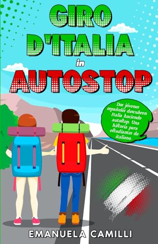 Giro d'Italia in autostop: Dos jóvenes españoles descubren Italia haciendo autostop. Una historia para estudiantes de italiano. von Schinken Verlag