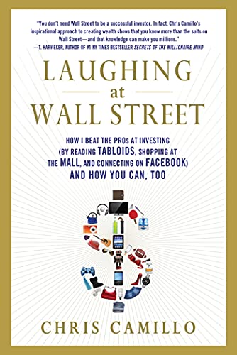 LAUGHING AT WALL STREET: How I Beat the Pros at Investing (by Reading Tabloids, Shopping at the Mall, and Connecting on Facebook) and How You Can, Too