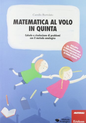 Matematica al volo in quinta. Calcolo e risoluzione di problemi con il metodo analogico. Con gadget von Erickson