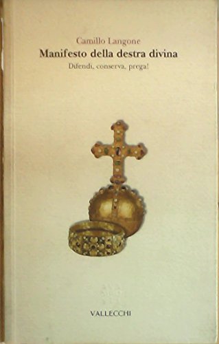 Manifesto della destra divina. Difendi, conserva, prega!
