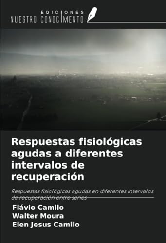 Respuestas fisiológicas agudas a diferentes intervalos de recuperación: Respuestas fisiológicas agudas en diferentes intervalos de recuperación entre series Respuestas fisiológicas agudas a diferentes intervalos de recuperación: Respuestas fisiológicas agudas en diferentes intervalos de recuperación entre series
