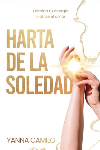 Harta de la Soledad: Domina tu energía y atrae el amor (Saga Harta de Mi Misma, Band 2) von Independently published