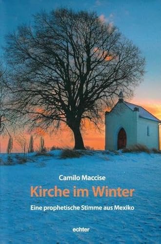 Kirche im Winter: Eine prophetische Stimme aus Mexiko