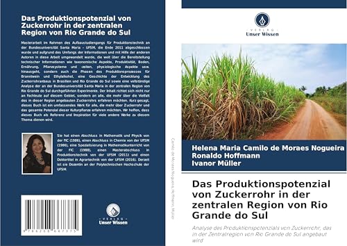 Das Produktionspotenzial von Zuckerrohr in der zentralen Region von Rio Grande do Sul: Analyse des Produktionspotenzials von Zuckerrohr, das in der Zentralregion von Rio Grande do Sul angebaut wird von Verlag Unser Wissen
