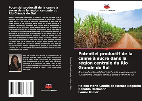 Potentiel productif de la canne à sucre dans la région centrale du Rio Grande do Sul: Analyse du potentiel de production de la canne à sucre cultivée dans la région centrale du Rio Grande do Sul von Editions Notre Savoir