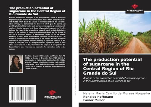 The production potential of sugarcane in the Central Region of Rio Grande do Sul: Analysis of the production potential of sugarcane grown in the Central Region of Rio Grande do Sul von Our Knowledge Publishing
