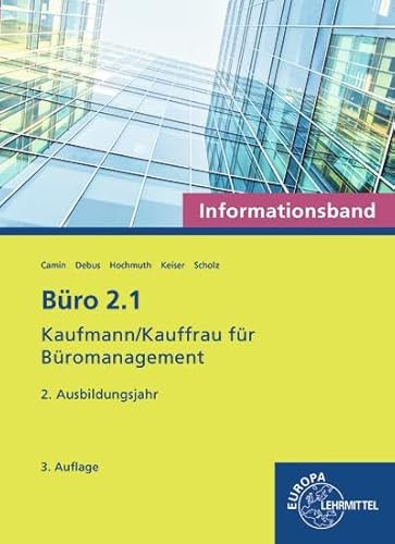 Büro 2.1 - Informationsband - 2. Ausbildungsjahr: Kaufmann/Kauffrau für Büromanagement Büro 2.1 - Informationsband - 2. Ausbildungsjahr: Kaufmann/Kauffrau für Büromanagement