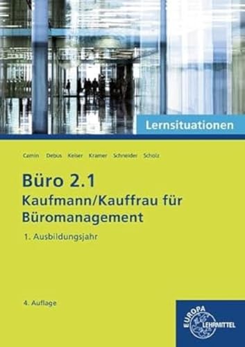 Büro 2.1 - Lernsituationen - 1. Ausbildungsjahr: Kaufmann/Kauffrau für Büromanagement von Europa-Lehrmittel