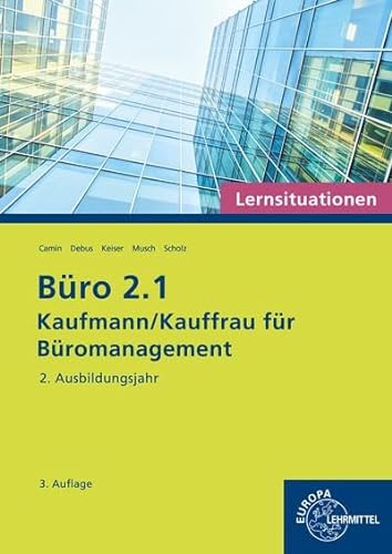 Büro 2.1 - Lernsituationen - 2. Ausbildungsjahr: Kaufmann/Kauffrau für Büromanagement von Europa-Lehrmittel