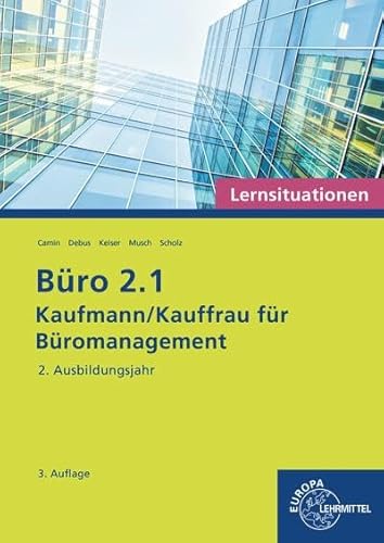 Büro 2.1 - Lernsituationen - 2. Ausbildungsjahr: Kaufmann/Kauffrau für Büromanagement von Europa-Lehrmittel