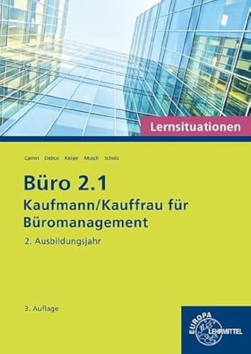 Büro 2.1 - Lernsituationen - 2. Ausbildungsjahr: Kaufmann/Kauffrau für Büromanagement